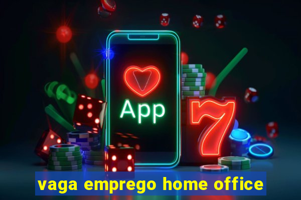 vaga emprego home office